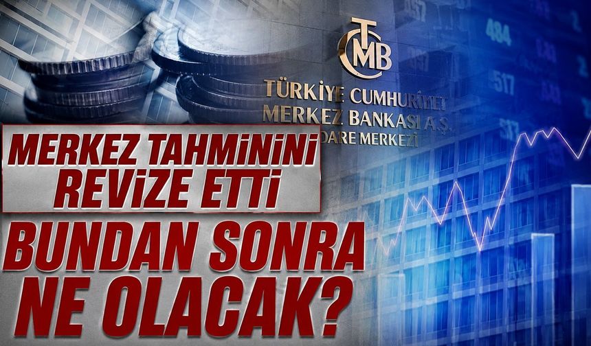 Merkez Bankası'nın yıl sonu enflasyon tahmini ne olacak?