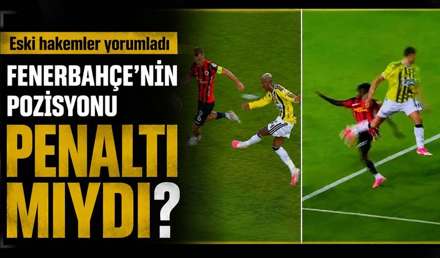 Fenerbahçe'nin pozisyonu penaltı mıydı? Eski hakemler yorumladı