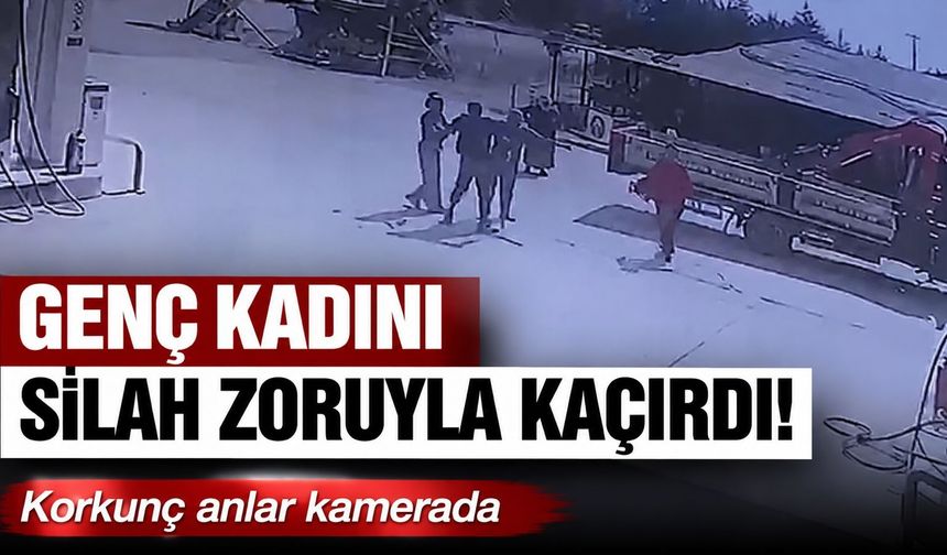 Denizli'de silah zoruyla genç kızın kaçırılma anlarına ait görüntüler ortaya çıktı