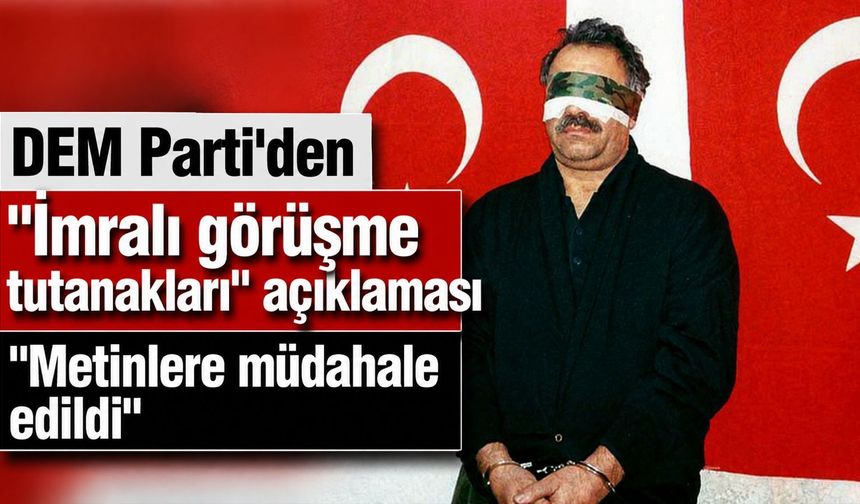 DEM Parti'den "İmralı tutanakları" açıklaması: "Metinlere müdahale edildi"
