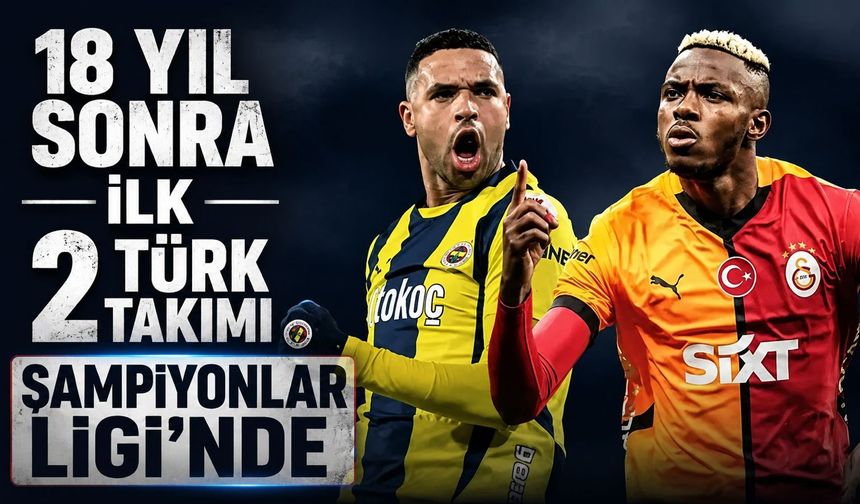 18 yıl sonra bir ilk! Şampiyonlar Ligi'nde iki Türk takımı