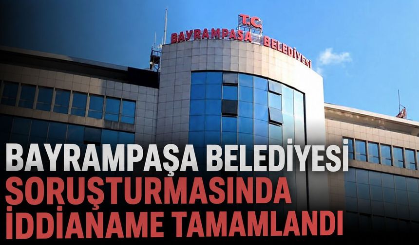 Bayrampaşa Belediyesi soruşturmasında iddianame tamamlandı: Hasan Mutlu dahil 78 kişiye dava