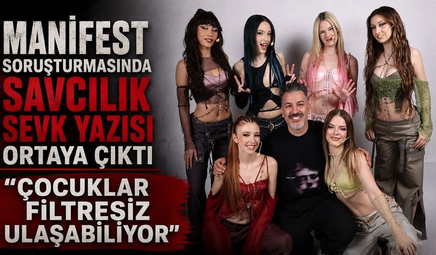 Manifest soruşturmasında savcılık sevk yazısı ortaya çıktı: "Çocuklar filtresiz ulaşabiliyor"