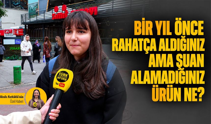 Bir yıl önce rahatça aldığınız bugün ise fiyatına bakıp alamadığınız ürün nedir?