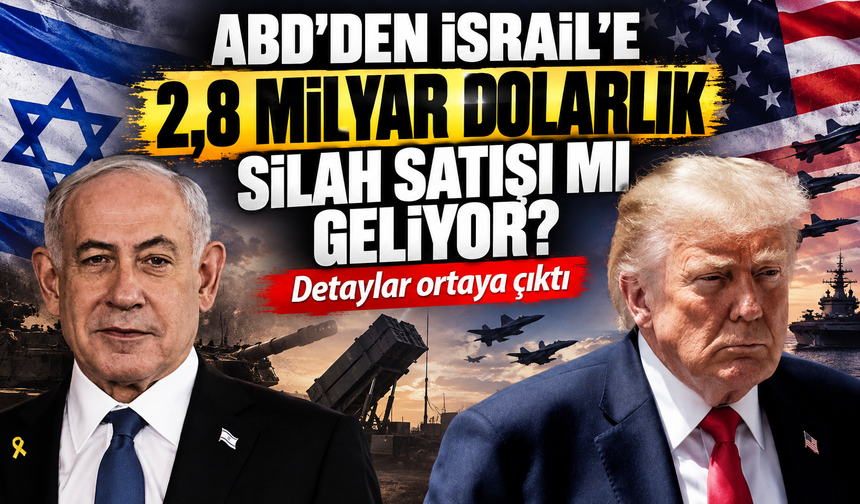 ABD’den İsrail’e 2,8 milyar dolarlık silah satışı mı geliyor? Detaylar ortaya çıktı