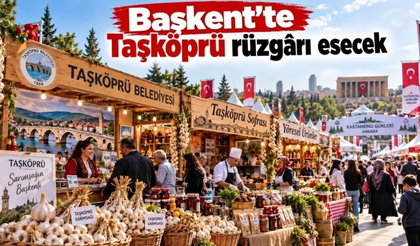 Ankara’da Kastamonu buluşması! 4 gün sürecek