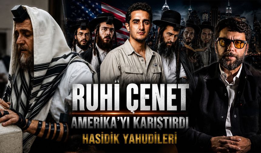 Ruhi Çenet Amerika’yı karıştırdı! Hasidik Yahudilerin gizli dünyası ortaya çıktı