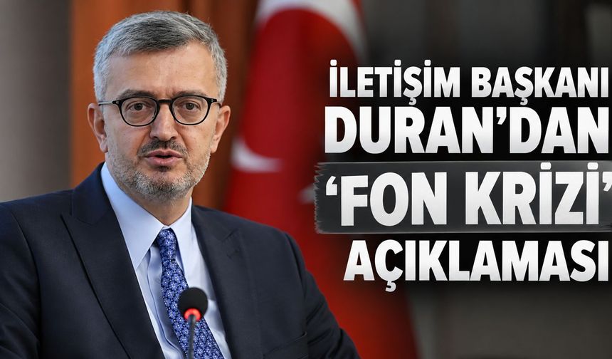 İletişim Başkanı Duran'dan 'fon' açıklaması: "Konumuna bakılmaksızın hesap sorulacak"