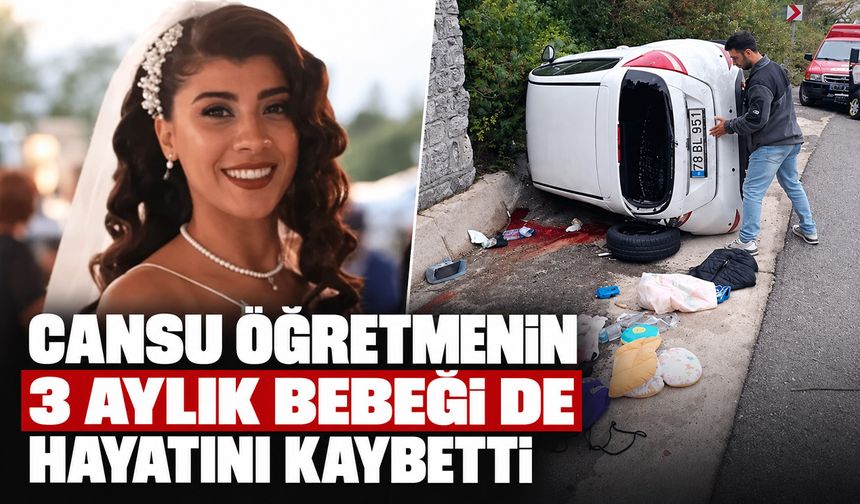 Cansu öğretmenin 3 aylık bebeği de hayatını kaybetti