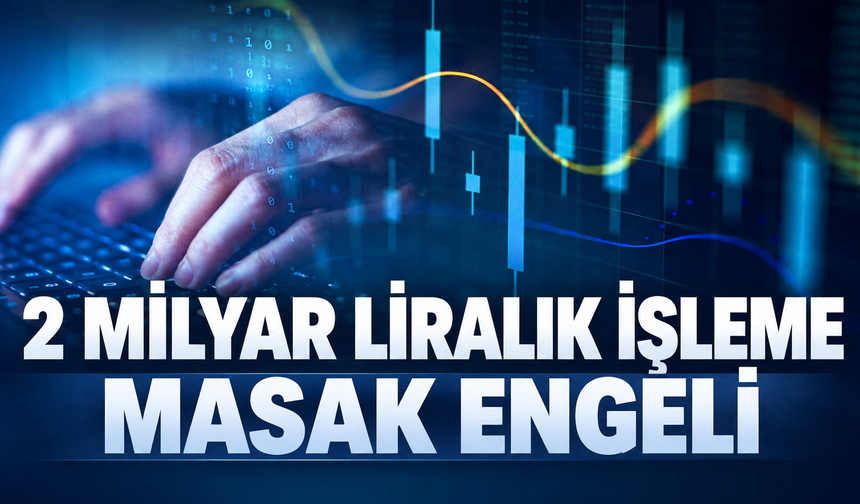 Hedef Yatırım Bankası'nın 2 milyar TL’lik para transferine MASAK engeli