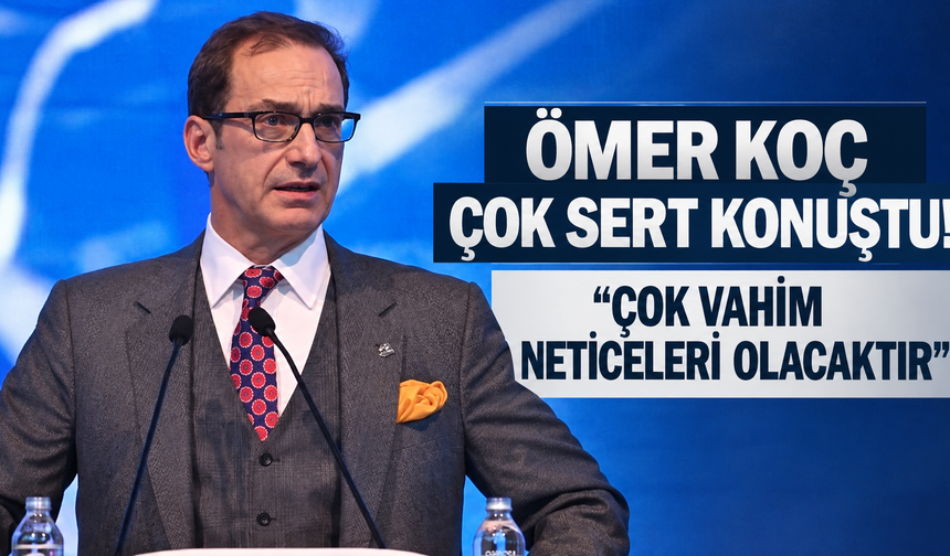 Ömer Koç çok sert konuştu: "Çok vahim neticeleri olacaktır" dedi