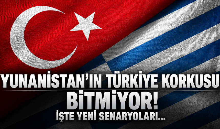 Yunanistan'da Türkiye korkusu bitmiyor!  'Önleyici saldırı' senaryosu ortaya çıktı