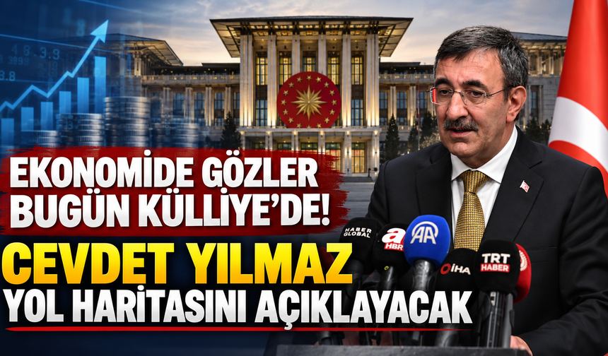 Ekonomide gözler bugün Külliye’de! Cevdet Yılmaz yol haritasını açıklayacak