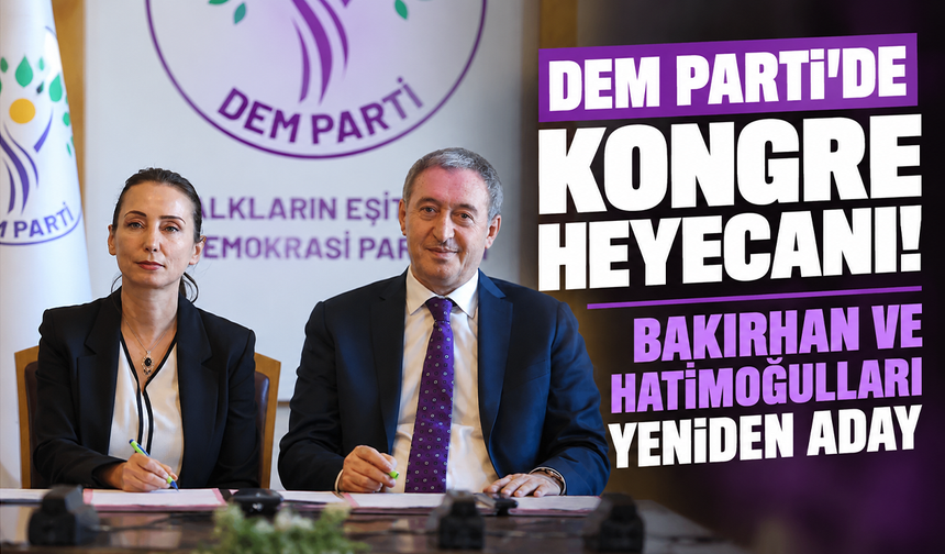 DEM Parti’de kongre heyecanı! Bakırhan ve Hatimoğulları yeniden aday