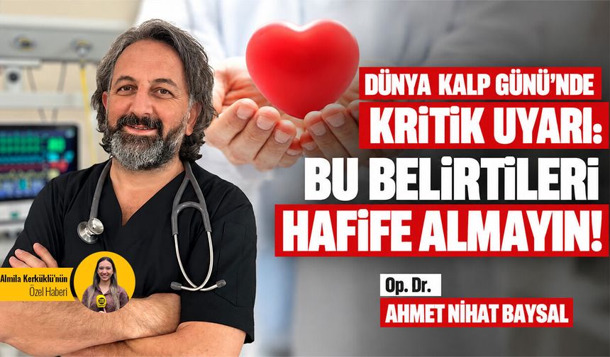 Dünya Kalp Günü’nde kritik uyarı: Bu belirtileri hafife almayın!