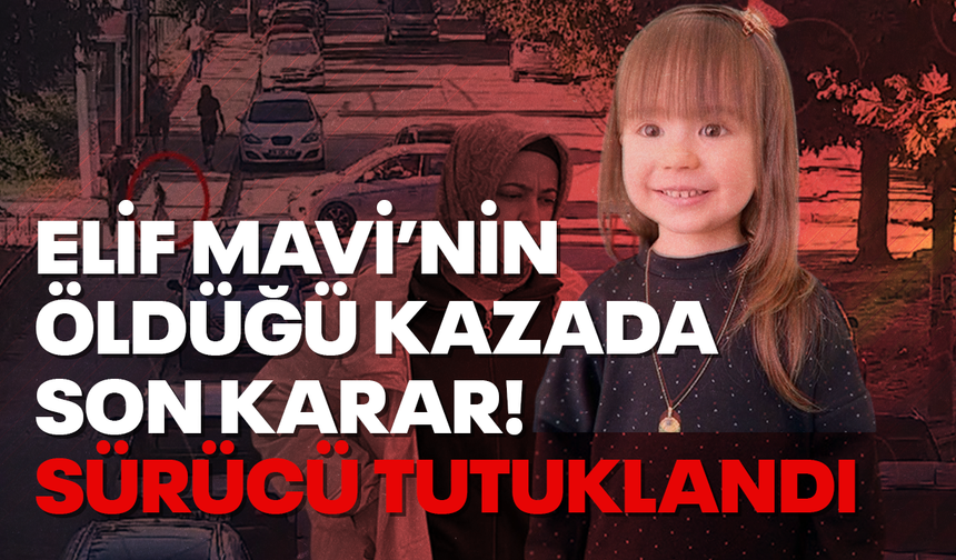 Elif Mavi'nin öldüğü kazada son karar! Sürücü tutuklandı