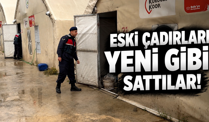 Eski çadırları yeni gibi sattılar! Zimmet operasyonunun detayları belli oldu