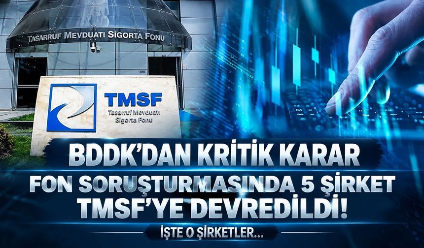 Fon soruşturmasında 5 fon şirketi TMSF'ye devredildi