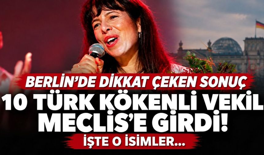 Berlin'de 10 Türk kökenli milletvekili seçildi! İşte o isimler...