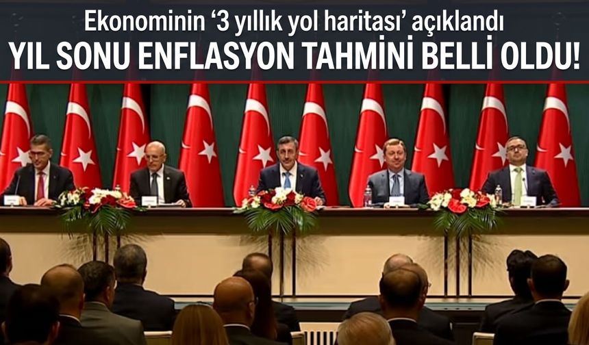 Ekonomide '3 yıllık yol haritası' açıklandı! Yıl sonu enflasyon tahmini belli oldu