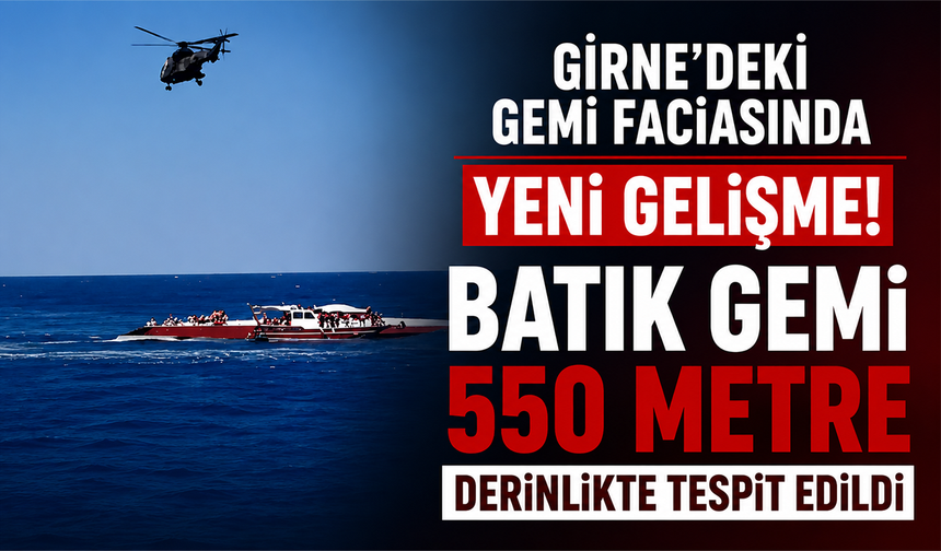 Girne'deki gemi faciasında yeni gelişme! Batık gemi 550 metre derinlikte tespit edildi