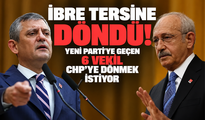 CHP kaynakları duyurdu! Yeni Parti'den 6 vekil geri dönmek istiyor