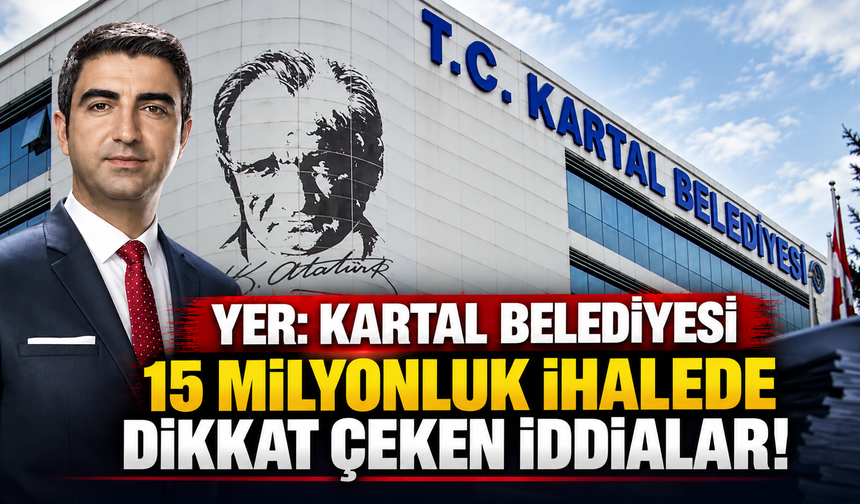 Yer: Kartal Belediyesi 15 milyonluk ihalede dikkat çeken iddialar!