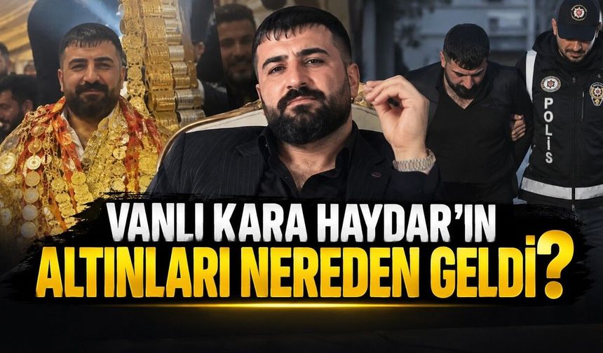 Vanlı Kara Haydar'ın altınları nereden geldi?