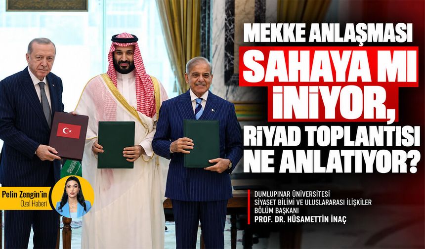 Mekke Anlaşması sahaya mı iniyor, Riyad toplantısı ne anlatıyor?