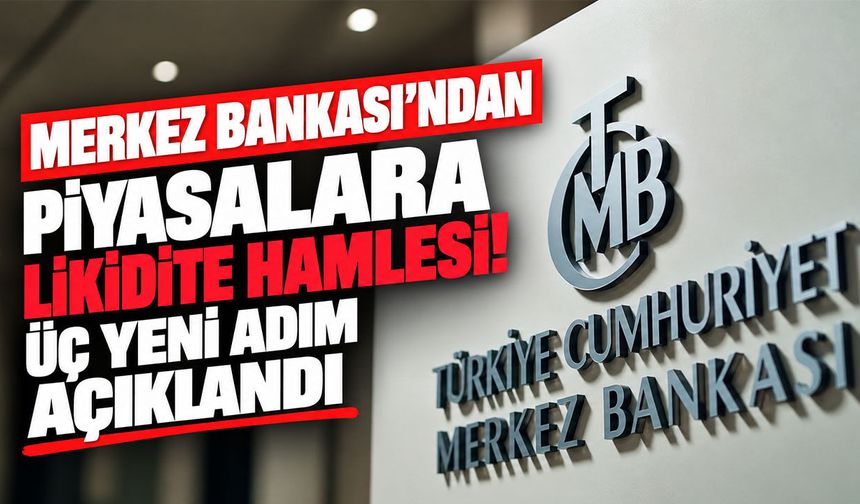Merkez Bankası’ndan piyasalara likidite hamlesi! Üç yeni adım açıklandı