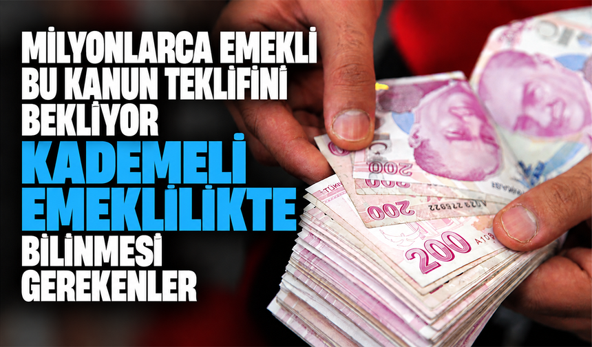 Milyonlarca emekli bu kanun teklifini bekliyor: Kademeli emeklilikte bilinmesi gerekenler