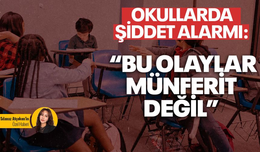 Okullarda şiddet alarmı: ‘Bu olaylar münferit değil’