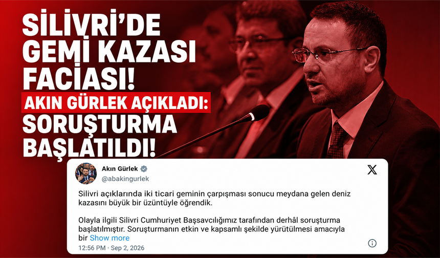 Silivri’de gemi kazası faciası! Akın Gürlek açıkladı: Soruşturma başlatıldı!
