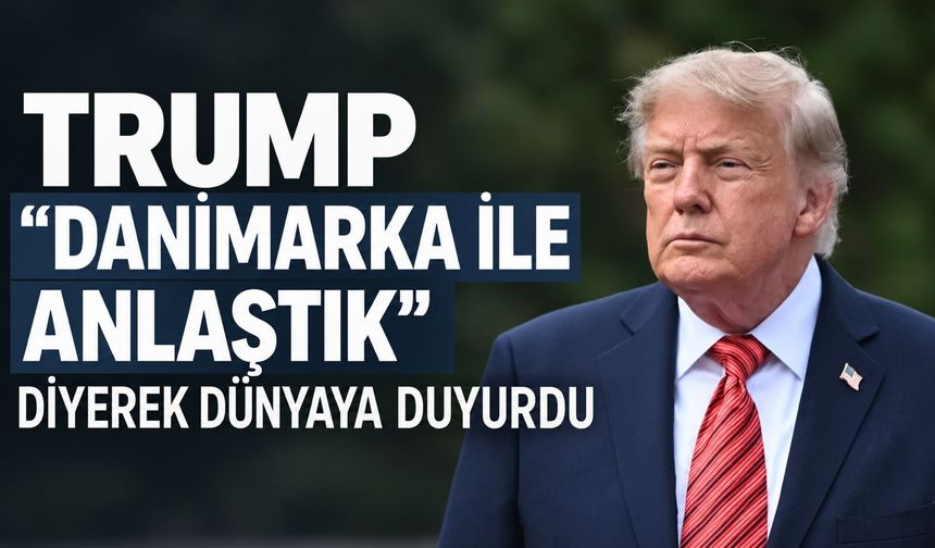 Trump, "Danimarka ile anlaştık" diyerek dünyaya duyurdu: "Grönland'ın kontrolü bize geçti"