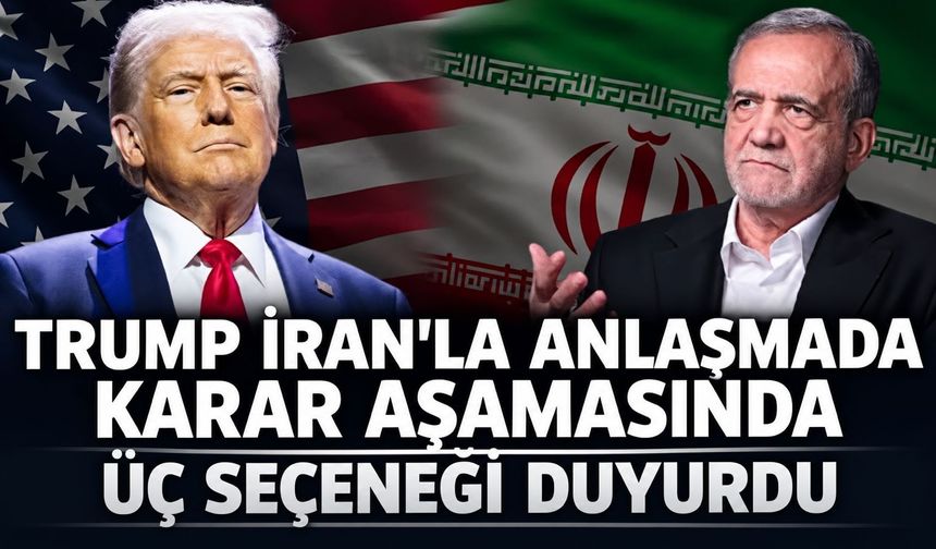 Trump, Pezeşkiyan'la anlaşmada karar aşamasında! Üç seçeneği sıraladı: "Büyük gelişmeler yaşanacak"