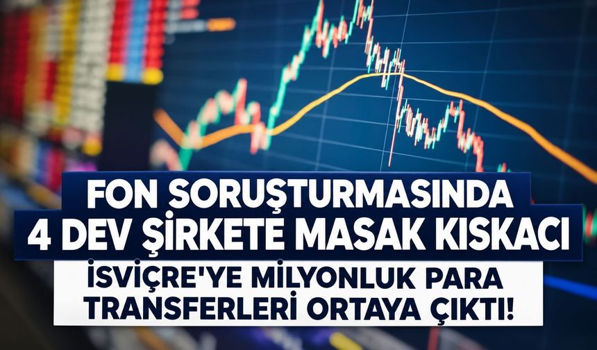 Fon soruşturmasında İsviçre hesaplarına milyonluk para transferleri ortaya çıktı!