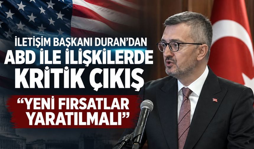 Türkiye-ABD ilişkilerinde yeni dönem mesajı: "Stratejik bir dönüm noktası"