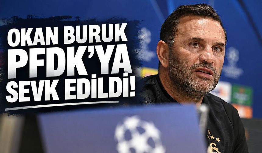 Okan Buruk PFDK'ya sevk edildi!