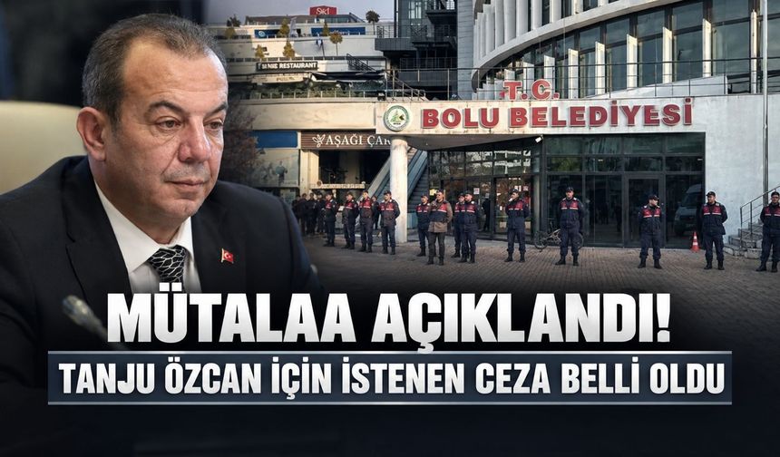 Tanju Özcan için istenen ceza belli oldu! Bolu Belediyesi davasında mütalaa açıklandı
