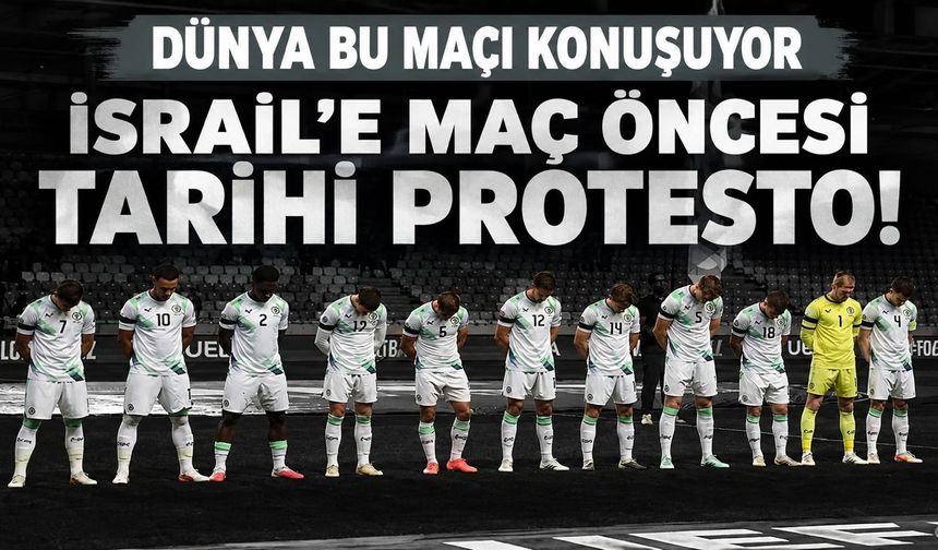 Dünya bu maçı konuşuyor! İrlanda'dan İsrail'e karşı tarihi protesto