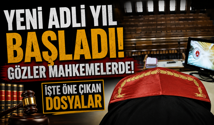 Yeni adli yıl başladı: Gözler mahkemelerde! İşte öne çıkan dosyalar