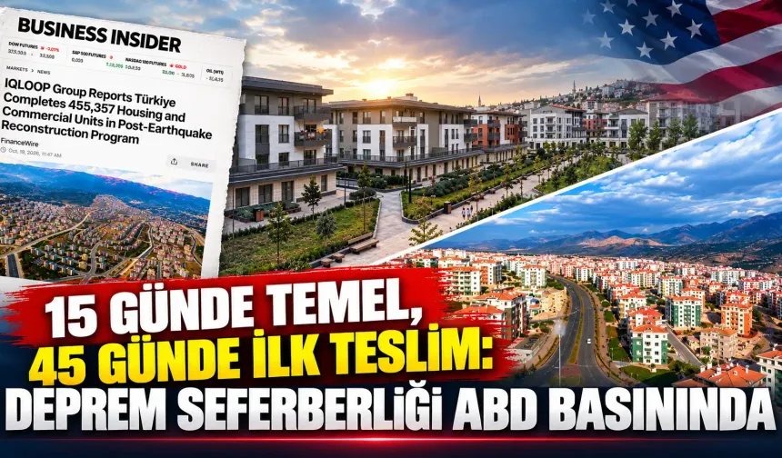 15 günde temel, 45 günde ilk teslim: Deprem seferberliği ABD basınında