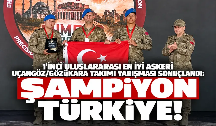 1'inci Uluslararası En İyi Askerî Uçangöz/Gözükara Takımı yarışması sonuçlandı: Şampiyon Türkiye!