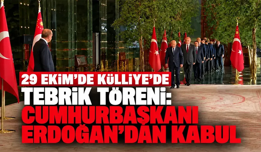 29 Ekim’de Külliye’de tebrik töreni: Cumhurbaşkanı Erdoğan’dan kabul
