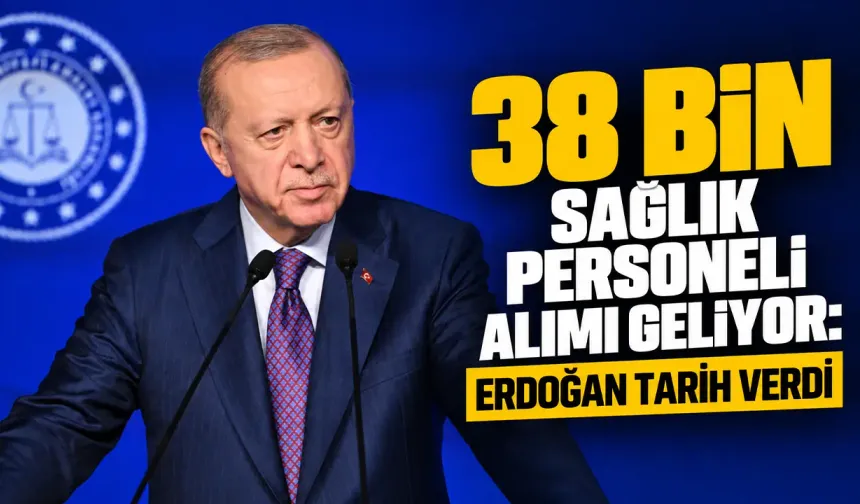Erdoğan’dan 38 bin personel müjdesi: 2026 bitmeden alım yapılacak
