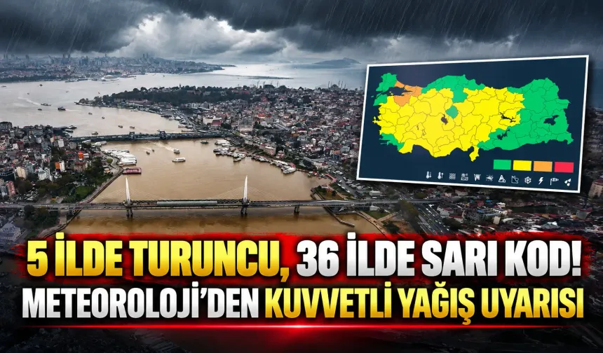 5 ilde turuncu, 36 ilde sarı kod! Meteoroloji kuvvetli yağış için tarih verdi