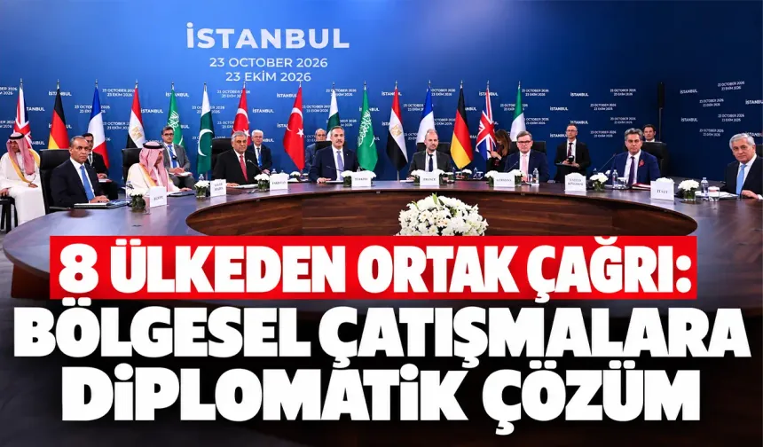 8 ülkeden ortak çağrı: Bölgesel çatışmalara diplomatik çözüm