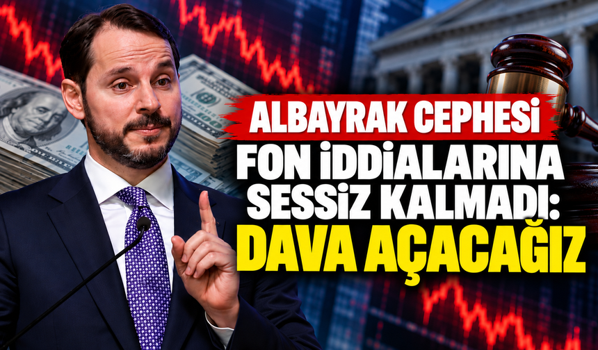 Albayrak cephesi fon iddialarına sessiz kalmadı: Dava açacağız
