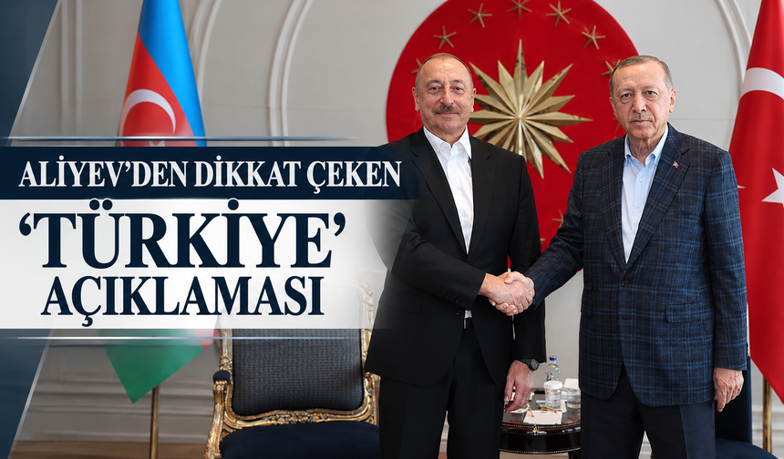 Aliyev'den 'Türkiye' açıklaması: Mesajındaki o detay dikkat çekti