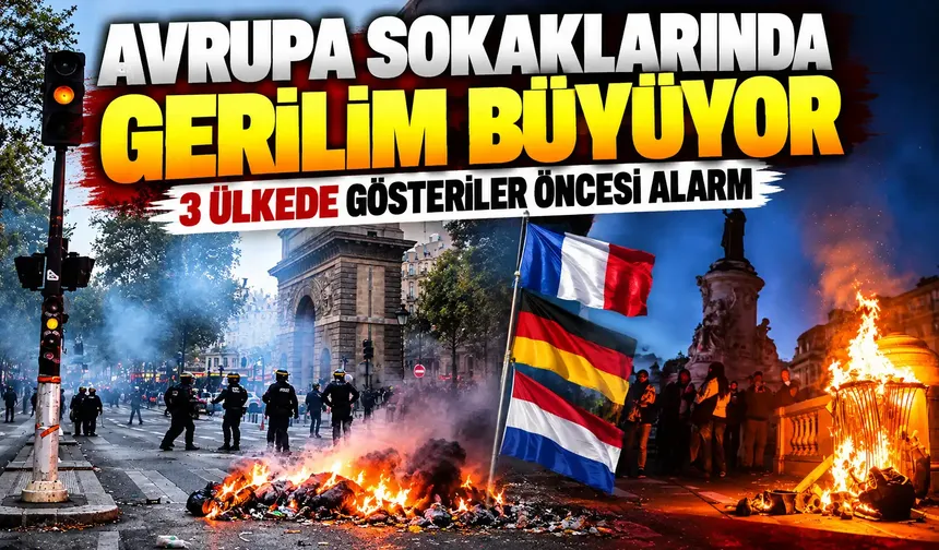 Avrupa sokaklarında gerilim büyüyor: 3 ülkede gösteriler öncesi alarm